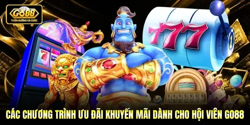 Các chương trình ưu đãi khuyến mãi dành cho hội viên Go88 Các chương trình ưu đãi khuyến mãi dành cho hội viên Go88