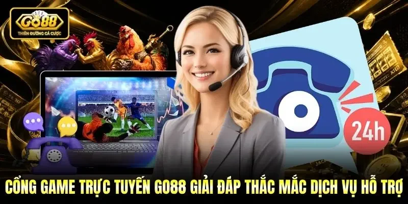 Cổng game trực tuyến Go88 giải đáp thắc mắc dịch vụ hỗ trợ Cổng game trực tuyến Go88 giải đáp thắc mắc dịch vụ hỗ trợ