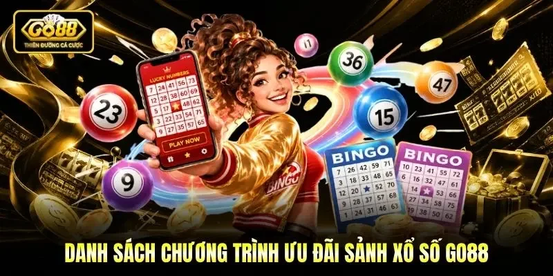 Danh sách chương trình ưu đãi sảnh xổ số Go88 Danh sách chương trình ưu đãi sảnh xổ số Go88
