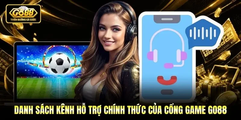 Danh sách kênh hỗ trợ chính thức của cổng game Go88 Danh sách kênh hỗ trợ chính thức của cổng game Go88
